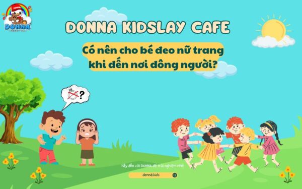 Có nên cho bé đeo nữ trang khi đến nơi đông người?