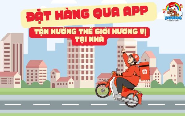 Đặt hàng qua app; Tận hưởng thế giới hương vị tại nhà