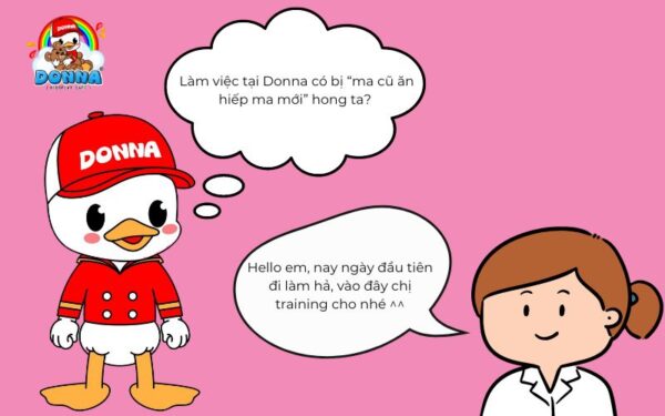 Liệu làm việc tại Donna có gặp tình trạng “ma cũ ăn hiếp ma mới” hong ta?