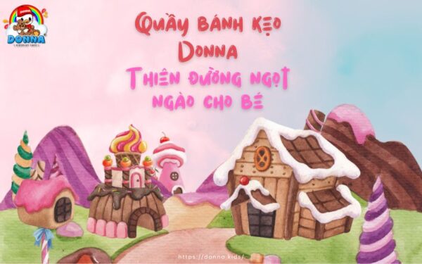 Quầy bánh kẹo Donna- Thiên đường ngọt ngào cho bé