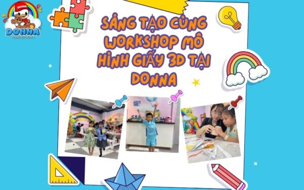 Sáng tạo cùng workshop mô hình giấy 3D tại Donna