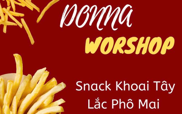 Snack Khoai tây lắc phô mai: Workshop siêu thú vị (Nguồn: DONNA)