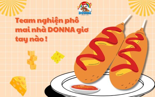 Team nghiện phô mai nhà DONNA giơ tay nào