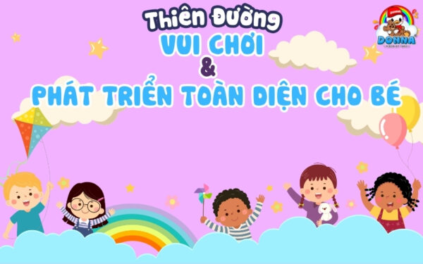 Thiên đường vui chơi và phát triển toàn diện cho bé