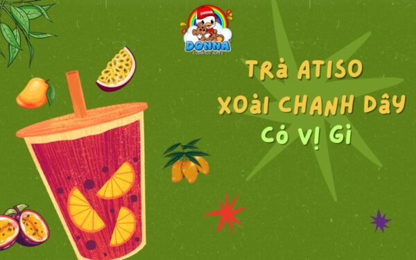 Trà atiso xoài chanh dây có vị thế nào?